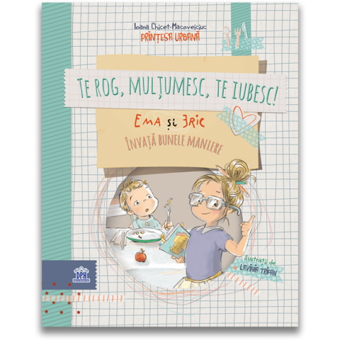 DPH Te rog, Multumesc, Te iubesc! - Ema si Eric invata bunele maniere