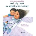 UNIVERS Vrei sa iti spun un secret despre mami?