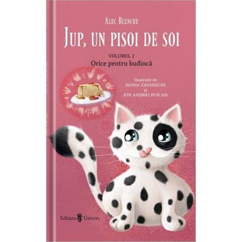 UNIVERS Jup, un pisoi de soi - volumul II - Orice pentru budinca