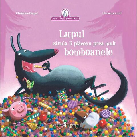 UNIVERS Lupul caruia ii placeau prea mult bomboanele
