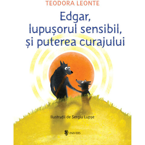UNIVERS Edgar, lupusorul sensibil si puterea curajului