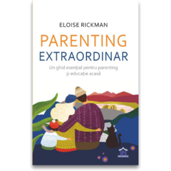 Parenting extraordinar - un ghid esential pentru parenting si educatie acasa
