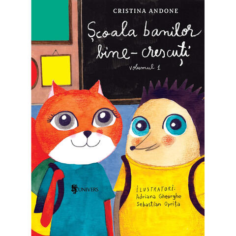 UNIVERS Scoala banilor bine-crescuti - volumul I