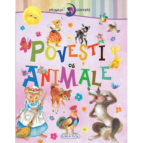 GIRASOL Primele lecturi: Povesti cu animale