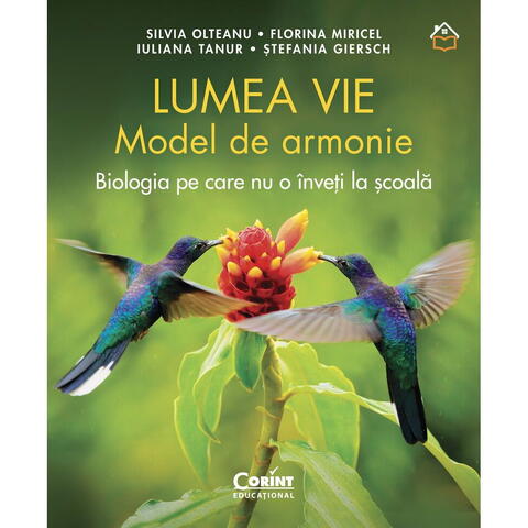 Corint Lumea vie. Model de armonie. Biologia pe care nu o inveti la scoala