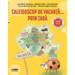 Caleidoscop de vacanta... prin tara. Caiet de vacanta pentru clasa a II-a