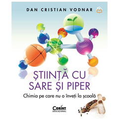 Stiinta cu sare si piper. Chimia pe care nu o inveti la scoala