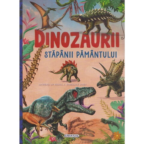 GIRASOL Dinozaurii, stapanii Pamantului