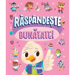Raspandeste bunatate!
