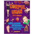 Corint Corpul uman este grozav! 101 lucruri incredibile pe care trebuie sa le stie orice copil