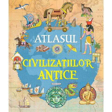 GIRASOL Atlasul civilizatiilor antice