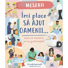 Imi place sa ajut oamenii: Oare ce meserie mi se potriveste?