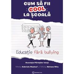 Cum sa fii cool la scoala - Educatie fara bullying
