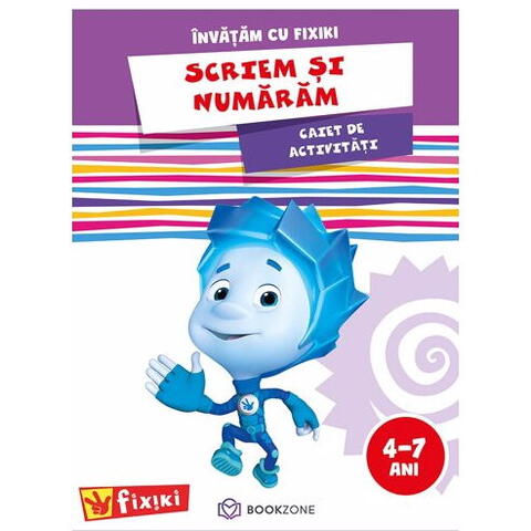 Bookzone Caiet de activitati. Invatam cu Fixiki - Scriem si numaram