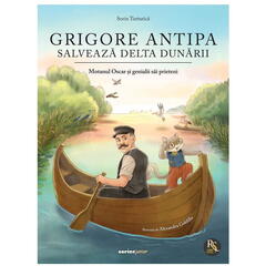 Corint Grigore Antipa salveaza Delta Dunarii